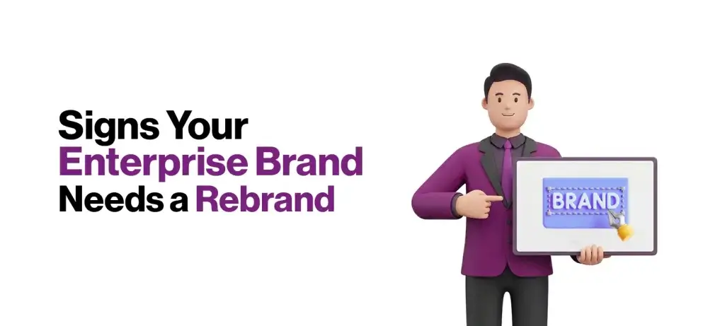 Signs your enterprise brand needs a rebrand